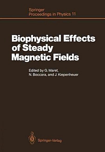 Biophysical Effects of Steady Magnetic Fields: Proceedings of the Workshop, Les Houches, France February 26-March 5, 1986 (Paperback, Softcover Repri)