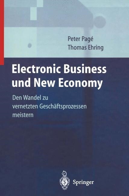 Electronic Business Und New Economy: Den Wandel Zu Vernetzten Gesch?tsprozessen Meistern (Paperback, Softcover Repri)