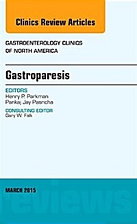 Gastroparesis, an Issue of Gastroenterology Clinics of North America: Volume 44-1 (Hardcover)
