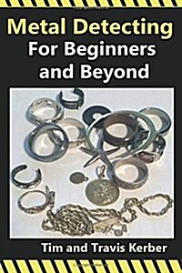 Metal Detecting for Beginners and Beyond (Paperback)