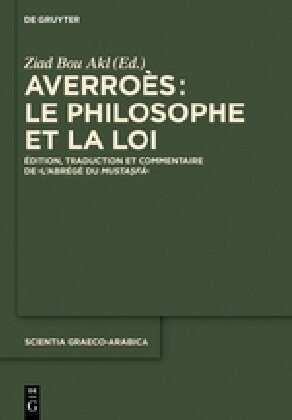 Averro?: Le Philosophe Et La Loi: ?ition, Traduction Et Commentaire de lAbr??Du Mustasfa (Hardcover)