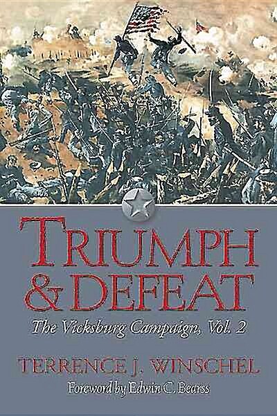 Triumph and Defeat: The Vicksburg Campaign: Volume 2 (Paperback)