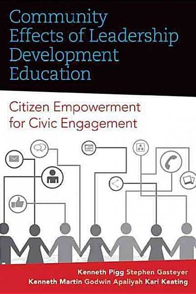 Community Effects of Leadership Development Education: Citizen Empowerment for Civic Engagement (Paperback)