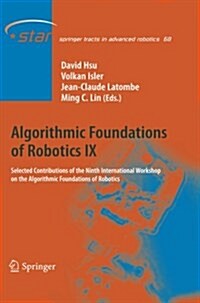 Algorithmic Foundations of Robotics IX: Selected Contributions of the Ninth International Workshop on the Algorithmic Foundations of Robotics (Paperback, 2011)
