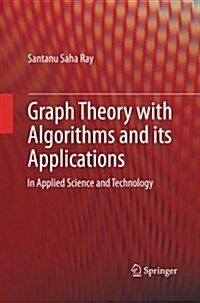 Graph Theory with Algorithms and Its Applications: In Applied Science and Technology (Paperback, 2013)