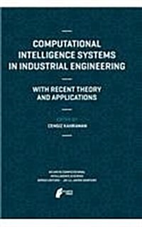 Computational Intelligence Systems in Industrial Engineering: With Recent Theory and Applications (Paperback, 2012)