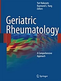 Geriatric Rheumatology: A Comprehensive Approach (Paperback, 2011)