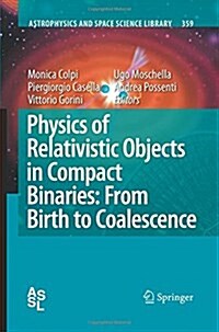 Physics of Relativistic Objects in Compact Binaries: From Birth to Coalescence (Paperback, 2009)