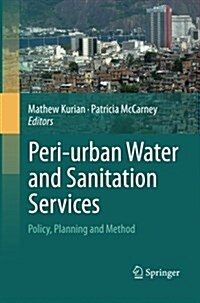 Peri-Urban Water and Sanitation Services: Policy, Planning and Method (Paperback, 2010)