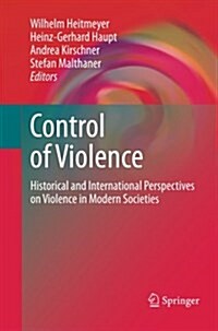 Control of Violence: Historical and International Perspectives on Violence in Modern Societies (Paperback, 2011)