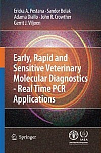 Early, Rapid and Sensitive Veterinary Molecular Diagnostics - Real Time PCR Applications (Paperback, 2010)