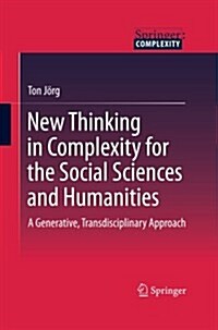 New Thinking in Complexity for the Social Sciences and Humanities: A Generative, Transdisciplinary Approach (Paperback, 2011)