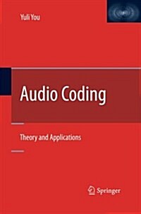 Audio Coding: Theory and Applications (Paperback, 2010)