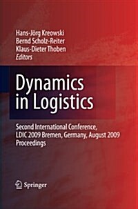 Dynamics in Logistics: Second International Conference, LDIC 2009, Bremen, Germany, August 2009, Proceedings (Paperback, 2011)