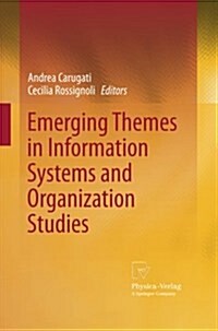 Emerging Themes in Information Systems and Organization Studies (Paperback)