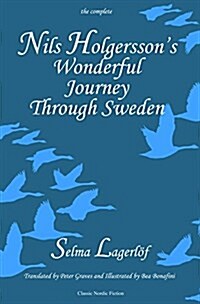 Nils Holgerssons Wonderful Journey Through Sweden: The Complete Volume (Hardcover)