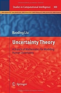 Uncertainty Theory: A Branch of Mathematics for Modeling Human Uncertainty (Paperback, 2010)