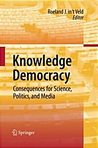 Knowledge Democracy: Consequences for Science, Politics, and Media (Paperback, 2010)