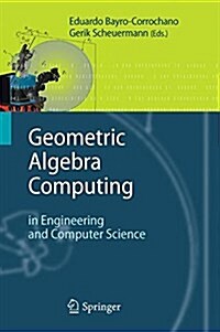 Geometric Algebra Computing : In Engineering and Computer Science (Paperback)