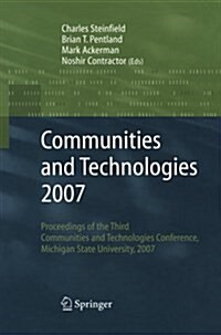 Communities and Technologies 2007 : Proceedings of the Third Communities and Technologies Conference, Michigan State University 2007 (Paperback)