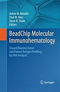 Beadchip Molecular Immunohematology: Toward Routine Donor and Patient Antigen Profiling by DNA Analysis (Paperback, 2011)