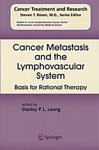 Cancer Metastasis and the Lymphovascular System:: Basis for Rational Therapy (Paperback, 2007)