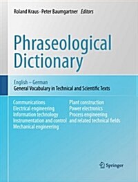 Phraseological Dictionary English - German: General Vocabulary in Technical and Scientific Texts (Paperback, 2011)