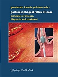 Gastroesophageal Reflux Disease: Principles of Disease, Diagnosis, and Treatment (Paperback, 2006)