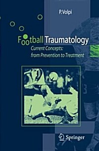 Football Traumatology: Current Concepts: From Prevention to Treatment (Paperback, 2006)