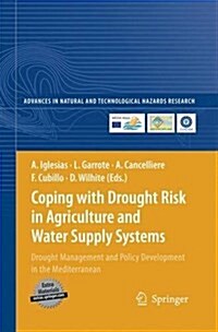 Coping with Drought Risk in Agriculture and Water Supply Systems: Drought Management and Policy Development in the Mediterranean (Paperback, 2009)