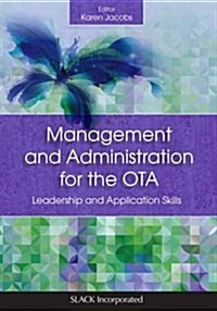 Management and Administration for the Ota: Leadership and Application Skills (Paperback)