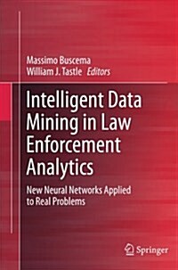 Intelligent Data Mining in Law Enforcement Analytics: New Neural Networks Applied to Real Problems (Paperback, 2013)