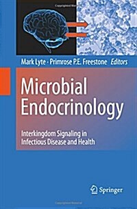 Microbial Endocrinology: Interkingdom Signaling in Infectious Disease and Health (Paperback, 2010)