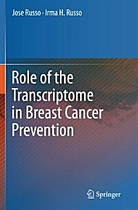 Role of the Transcriptome in Breast Cancer Prevention (Paperback)