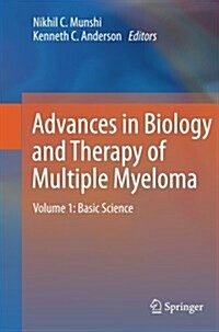 Advances in Biology and Therapy of Multiple Myeloma: Volume 1: Basic Science (Paperback, 2013)