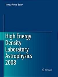 High Energy Density Laboratory Astrophysics 2008 (Paperback)