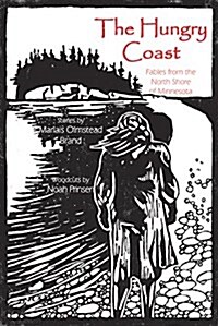 The Hungry Coast: Fables from the North Shore of Minnesota (Paperback)