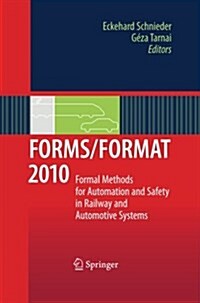 Forms/Format 2010: Formal Methods for Automation and Safety in Railway and Automotive Systems (Paperback, 2011)