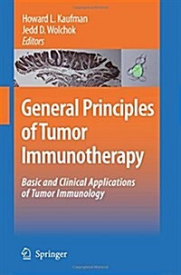 General Principles of Tumor Immunotherapy: Basic and Clinical Applications of Tumor Immunology (Paperback, 2007)