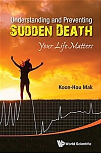 Understanding and Preventing Sudden Death: Your Life Matters (Paperback)