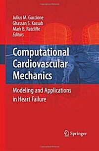 Computational Cardiovascular Mechanics: Modeling and Applications in Heart Failure (Paperback, 2010)