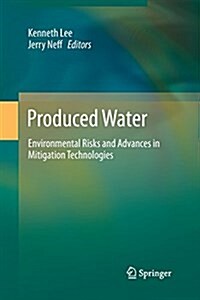 Produced Water: Environmental Risks and Advances in Mitigation Technologies (Paperback, 2011)