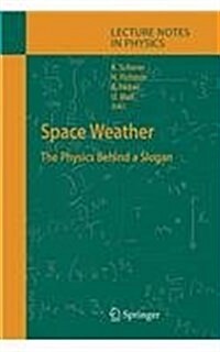 Space Weather: The Physics Behind a Slogan (Paperback, 2005)