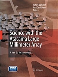 Science with the Atacama Large Millimeter Array:: A New Era for Astrophysics (Paperback, 2008)