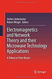 Electromagnetics and Network Theory and Their Microwave Technology Applications: A Tribute to Peter Russer (Paperback, 2011)