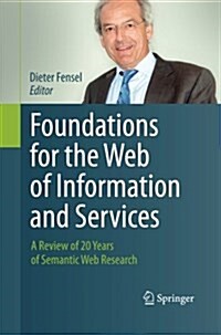 Foundations for the Web of Information and Services: A Review of 20 Years of Semantic Web Research (Paperback, 2011)