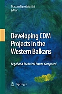 Developing CDM Projects in the Western Balkans: Legal and Technical Issues Compared (Paperback, 2010)