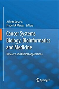 Cancer Systems Biology, Bioinformatics and Medicine: Research and Clinical Applications (Paperback, 2011)