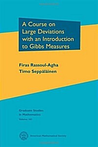 A Course on Large Deviations With an Introduction to Gibbs Measures (Hardcover)