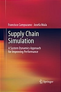 Supply Chain Simulation : A System Dynamics Approach for Improving Performance (Paperback)